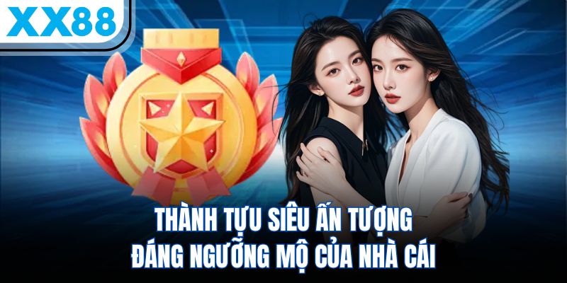 XX88 11 Thành tựu siêu ấn tượng đáng ngưỡng mộ của nhà cái
